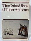 The Oxford Book of Tudor Anthems Christopher Morris 1978