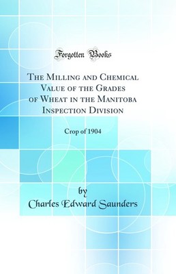 The Milling and Chemical Value of the Grades of Wheat in the Manitoba