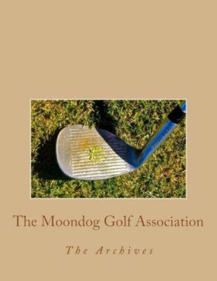 The Moondog Golf Association: The Archives