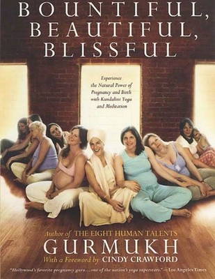 Bountiful Beautiful Blissful Experience the  by Gurmukh Kaur Khalsa PAPERBACK