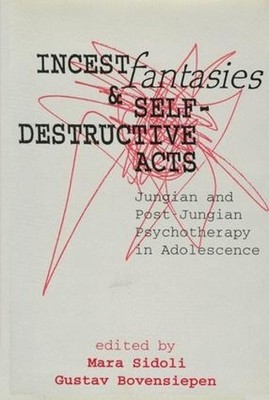 Incest Fantasies and Self-Destructive Acts - 9781560001522