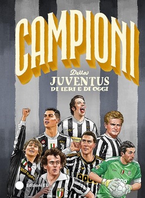 Roberto Bratti Guid Campioni della Juventus di ieri e di oggi. Ediz. (Hardback)