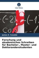 James E. Conable | Forschung Und Akademisches Schreiben FüR Bachelor-,...