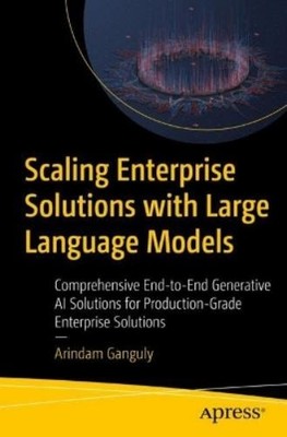 Arindam Ganguly Scaling Enterprise Solutions with Large Language Mod (Paperback)