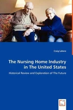 The Nursing Home Industry in The United States - Historical Review and Explorati