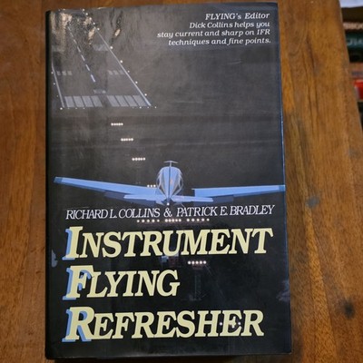 Instrument Flying Refresher by Richard L. Collins and Patrick E. Bradley