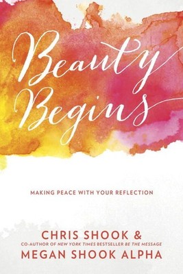 Beauty Begins: Making Peace with Your Reflection .. U