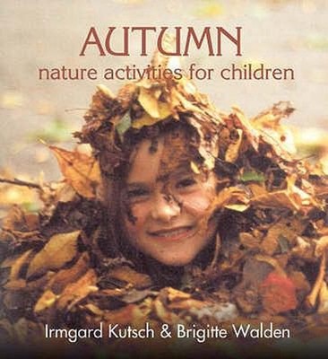 Autumn Nature Activities for Children Irmgard, Walden, Brigitte K