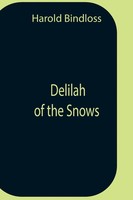 Harold Bindloss | Delilah Of The Snows | Taschenbuch | Englisch (2021)