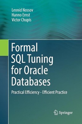 Formal SQL Tuning for Oracle Databases: Practical Efficiency - Efficient Practic