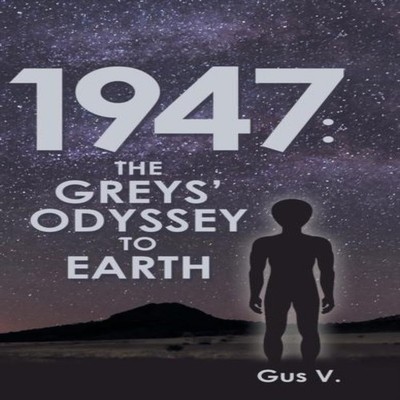 1947 the Greys' Odyssey to Earth Gus V. Hardcover Author Solution