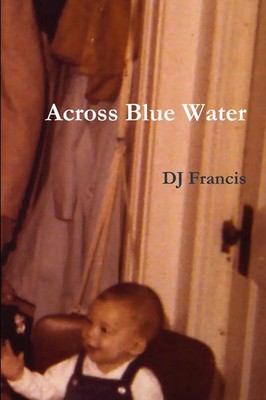 Dj Francis | Across Blue Water | Taschenbuch | Englisch (2012) | [.]