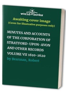 MINUTES AND ACCOUNTS OF THE CORPORA..., Bearman, Robert