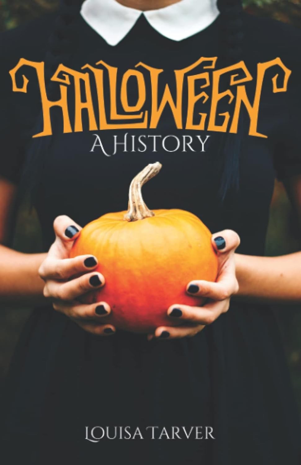 Halloween: A History of the Origins and Traditions from Samhain to the Modern D