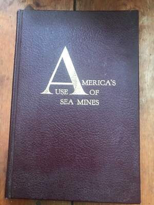America's Use of Sea Mines Robert C Duncan 1962 hardcover