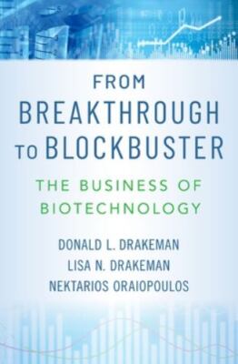 From Breakthrough to Blockbuster : The Business of Biotechnology, Hardcover b...