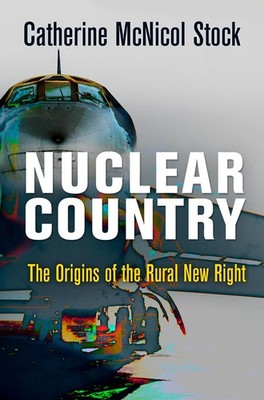 Nuclear Country : The Origins of the Rural New Right