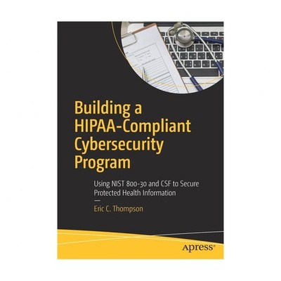 Building a Hipaa-Compliant Cybersecurity Program: Using Nist 800-30 and CSF t...