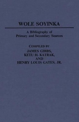 Wole Soyinka: A Bibliography of Primary and Secondary Sources by James Gibbs (En