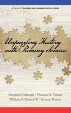 Unpuzzling History With Primary Sources, Hardcover by Clabough, Jeremiah (EDT...