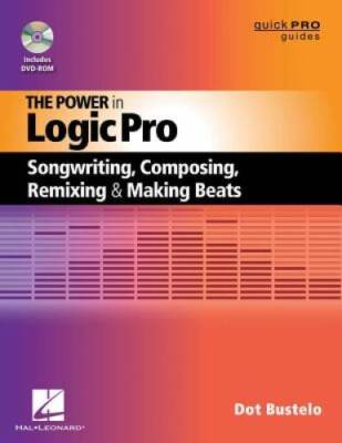 The Power in Logic Pro: Songwriting, Composing, Remixing, and Making Beat - GOOD