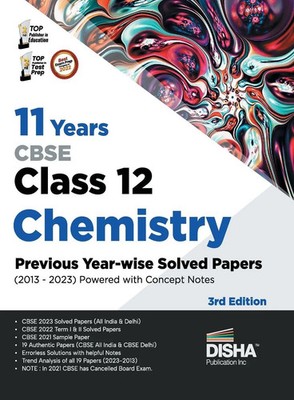 Disha Experts | 11 Years CBSE Class 12 Chemistry Previous Year-wise Solved...