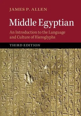 Middle Egyptian An Introduction to the Language and Culture of Hieroglyphs Allen