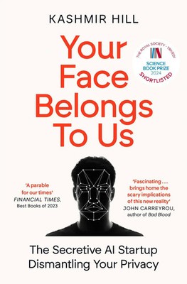 Your Face Belongs to Us The Secretive Startup Dismantling Your Privacy Hill Buch