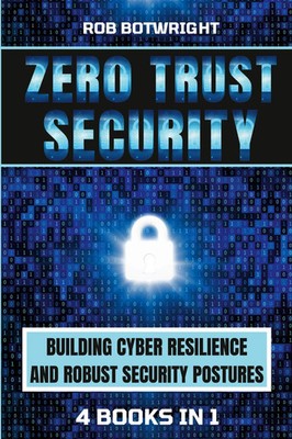 Zero Trust Security | Building Cyber Resilience & Robust Security Postures