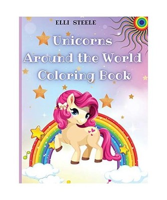 Unicorns Around the World Coloring Book: Awesome Unicorn Coloring Book For Kids 