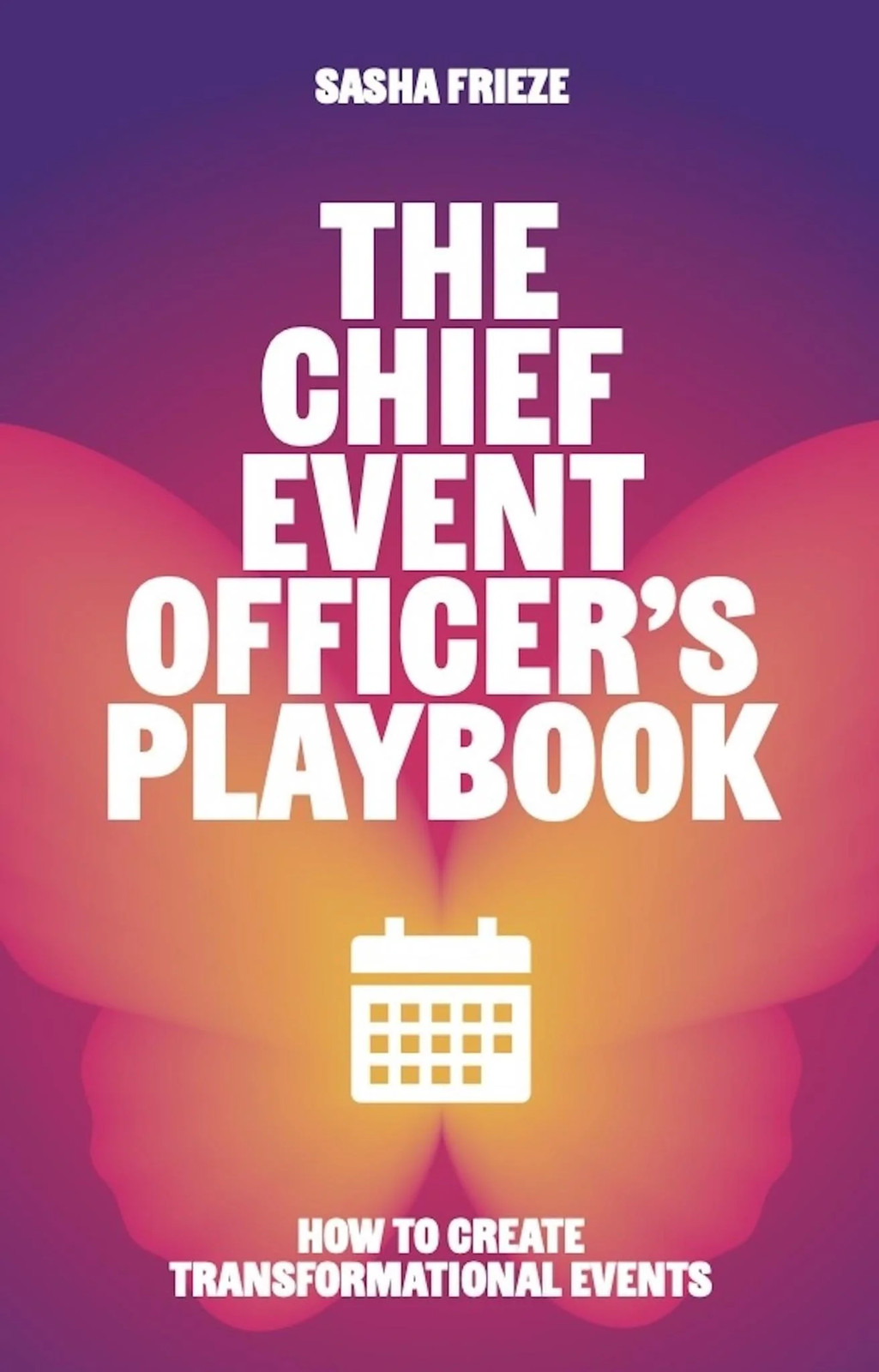 The Chief Event Officer's Playbook: How to create transformational events
