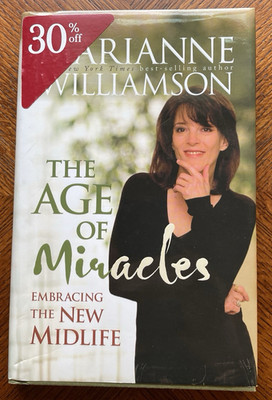 The Age of Miracles: Embracing the New Midlife by Marianne Williamson