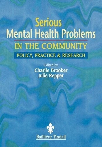 Serious Mental Health Problems in the Community Policy, Practice & Research