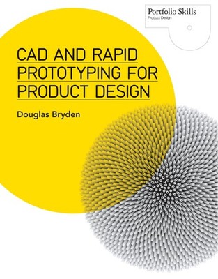 CAD and Rapid Prototyping for Product Design (Portfolio Skills)