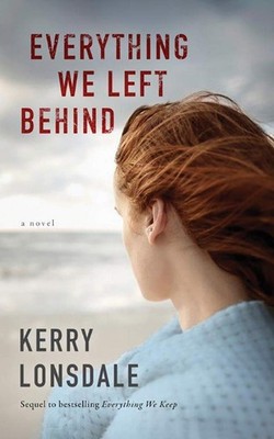 Everything We Left Behind: A Novel - Lonsdale, Kerry - Good - See condition ...