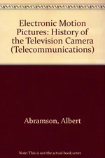 ELECTRONIC MOTION PICTURES (TELECOMMUNICATIONS) By Albert Abramson - Hardcover