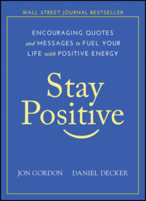 Stay Positive: Encouraging Quotes and Messages to Fuel Your Life wit - VERY GOOD