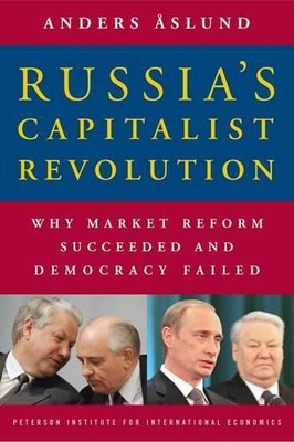 Russia`s Capitalist Revolution  Why Market Reform Succeeded ... - 9780881324099