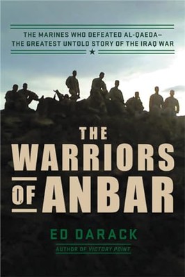 The Warriors of Anbar: The Marines Who Crushed Al Qaeda--the Greatest Untold ...