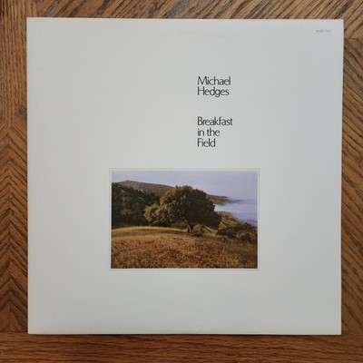 MICHAEL HEDGES / BREAKFAST IN THE FIELD ~ '81 Windham Hill RTI Press ~ NEAR MINT