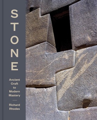 Stone: Ancient Craft to Modern Mastery by Richard Rhodes Hardcover Book