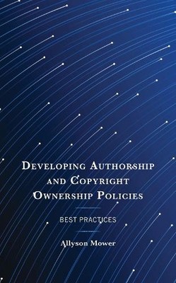 Developing Authorship and Copyright Ownership Policies by All... - 9781538173848