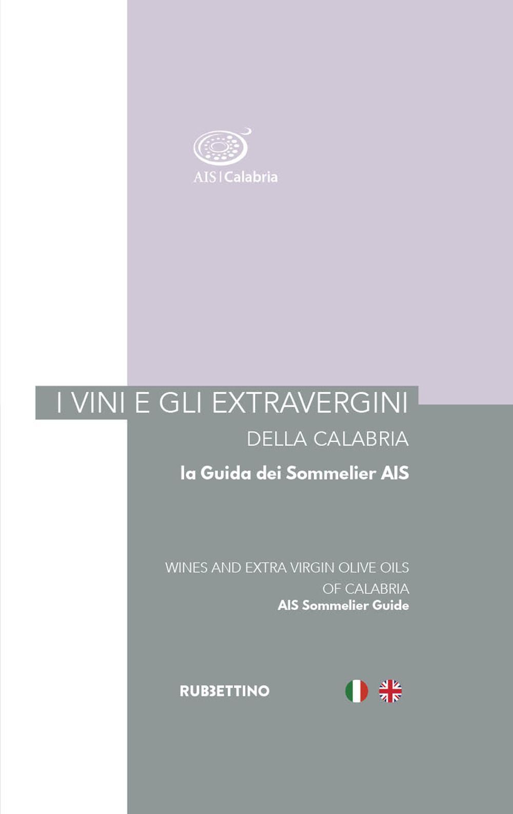 Libri Vini E Gli Extravergini Della Calabria. La Guida Dei Sommelier AIS. Ediz.