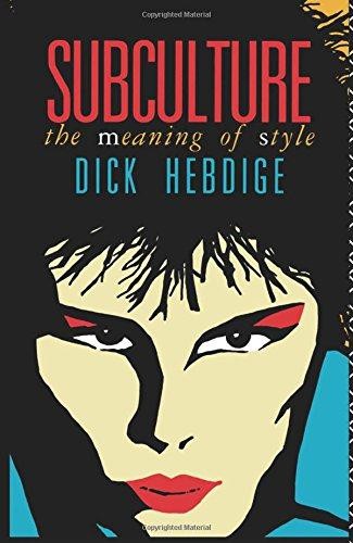 Subculture: The Meaning of Style (New Accents) - Hebdige, Dick