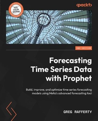 Greg Rafferty Forecasting Time Series Data with Prophet (Paperback) (UK IMPORT)