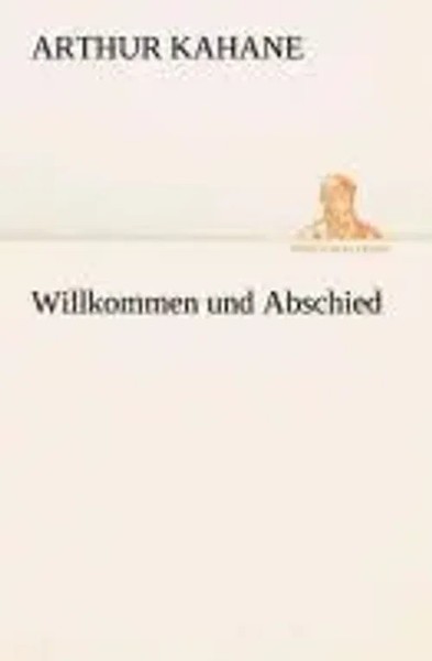 Arthur Kahane | Willkommen Und Abschied | Taschenbuch | Deutsch (2013) | 200 S.-image