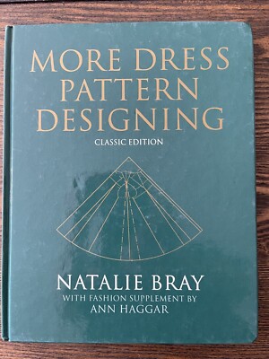 More Dress Pattern Designing: Classic Edition 4th Edition by Natalie Bray (Autho