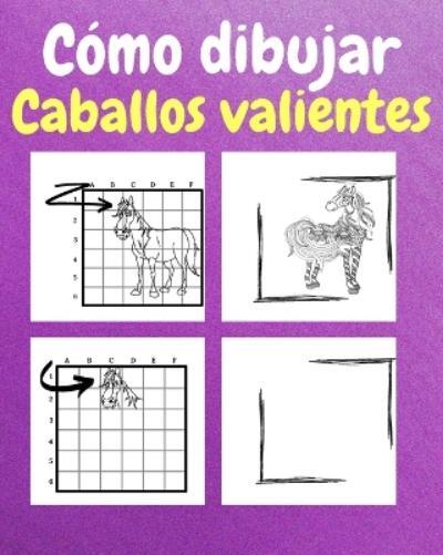 Sancha Sauseda C�mo Dibujar Caballos Valientes (Tascabile)