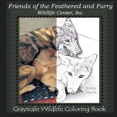 Friends of the Feathered and Furry Wildlife Center, Inc.: Grayscale Wildlife...