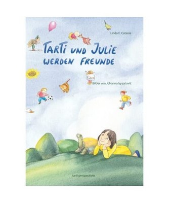 Julie und Tarti werden Freunde: Ein liebevoll mit Aquarellen illustriertes Kinde